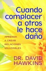 Cuando Complacer a Otros le Hace Daño - Tapa Blanda -   David Hawkins