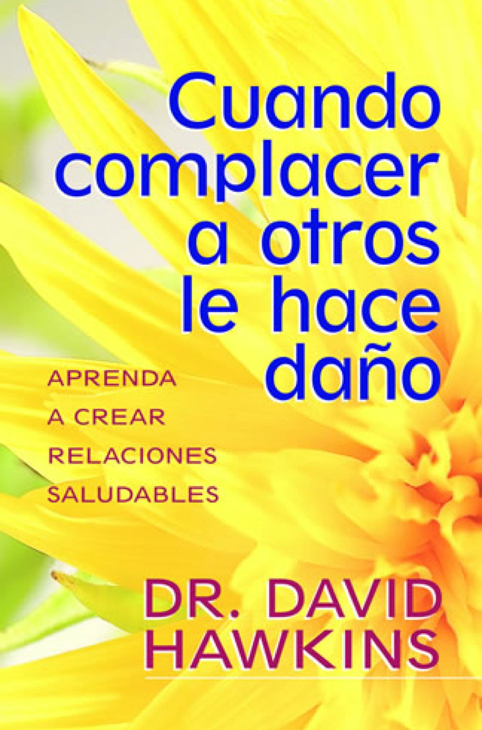 Cuando Complacer a Otros le Hace Daño - Tapa Blanda - David Hawkins