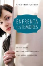 Enfrenta tus Temores -  Tapa Blanda – Christin Ditchfield
