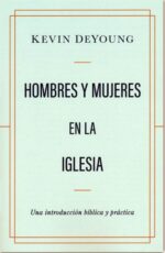 Hombres y Mujeres en la Iglesia - Tapa Blanda – Kevin DeYoung