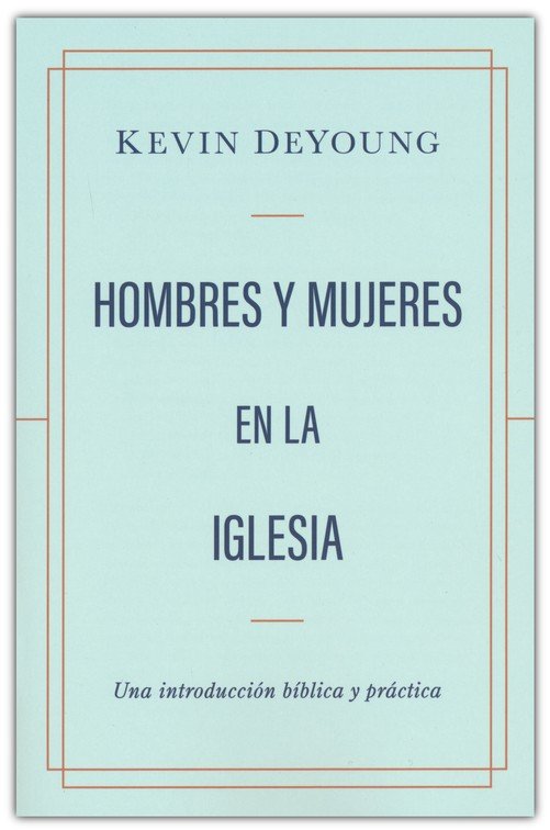 Hombres y Mujeres en la Iglesia - Tapa Blanda – Kevin DeYoung - Imagen 2