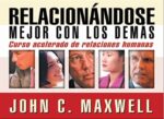 Relacionándose Mejor con los Demás - Tapa Blanda –  John C. Maxwell
