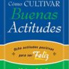 Cómo Cultivar Buenas Actitudes  - Tapa Blanda –  Robert H. Schuller