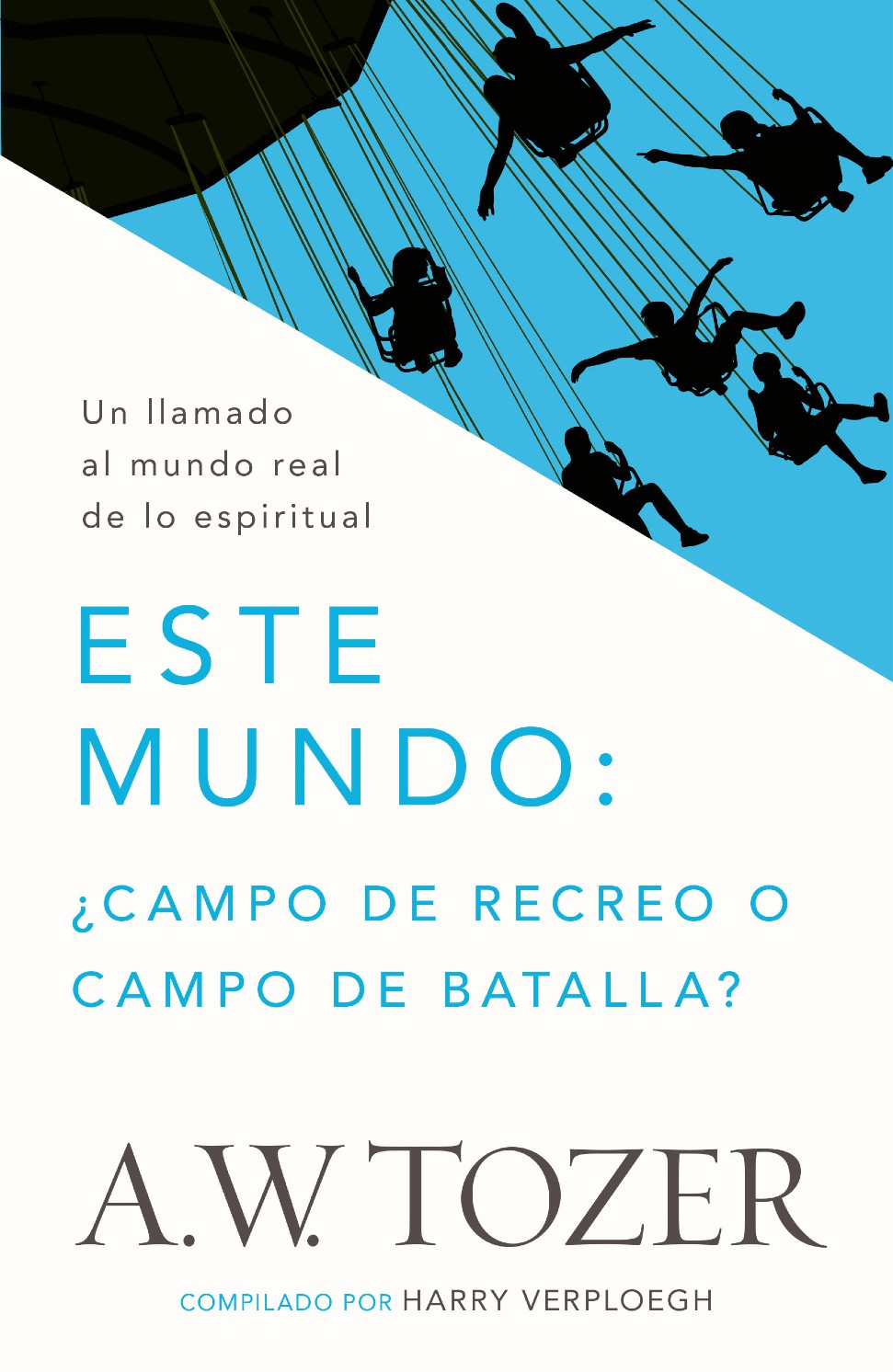 Este Mundo: ¿Campo de Recreo o Campo de Batalla? - Tapa Blanda - A. W. Tozer