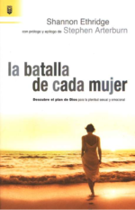 La Batalla de Cada Mujer -  Tapa Blanda –  Shannon Ethridge