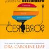 ¿Quién me Desconectó el Cerebro? -  Tapa Blanda –  Caroline Leaf