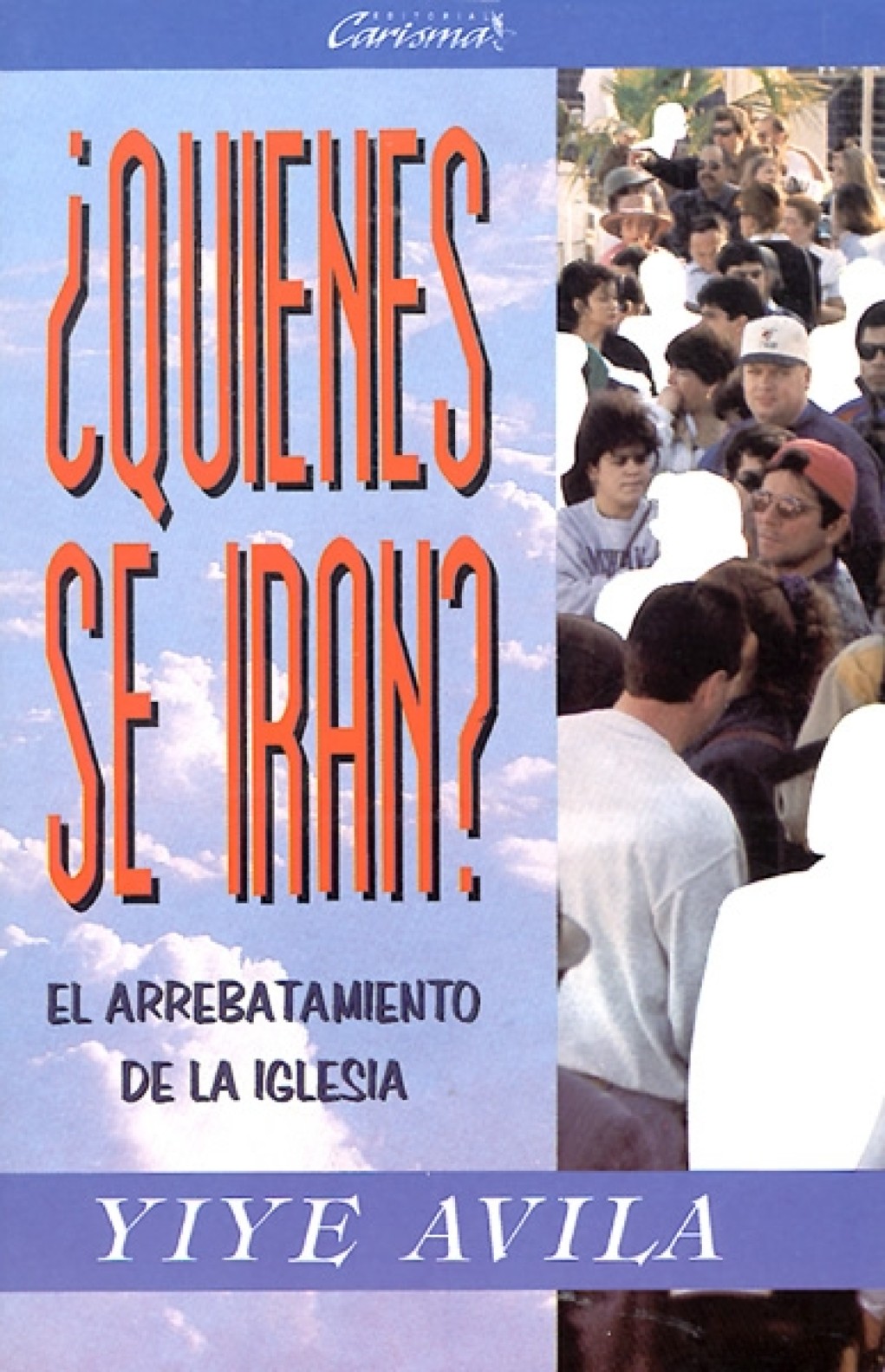 Quienes Se Irán?: El Arrebatamiento de La Iglesia - Edición Bolsillo - Tapa Blanda - Yiye Avila