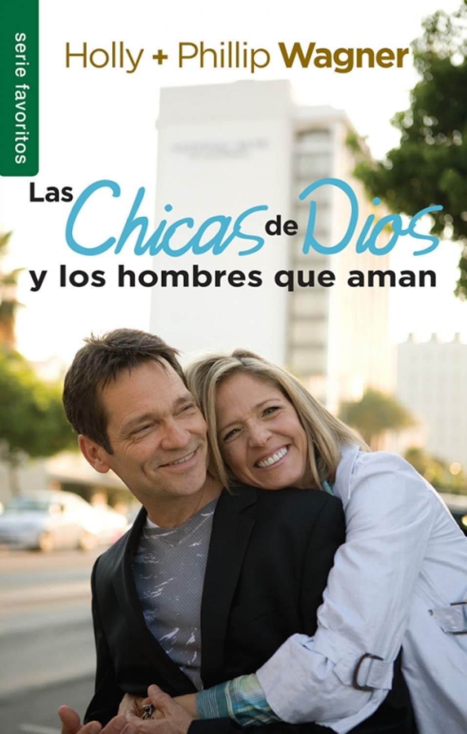 Chicas de Dios y los Hombres que Aman - Edición Favoritos - Tapa Blanda – Holly Wagner