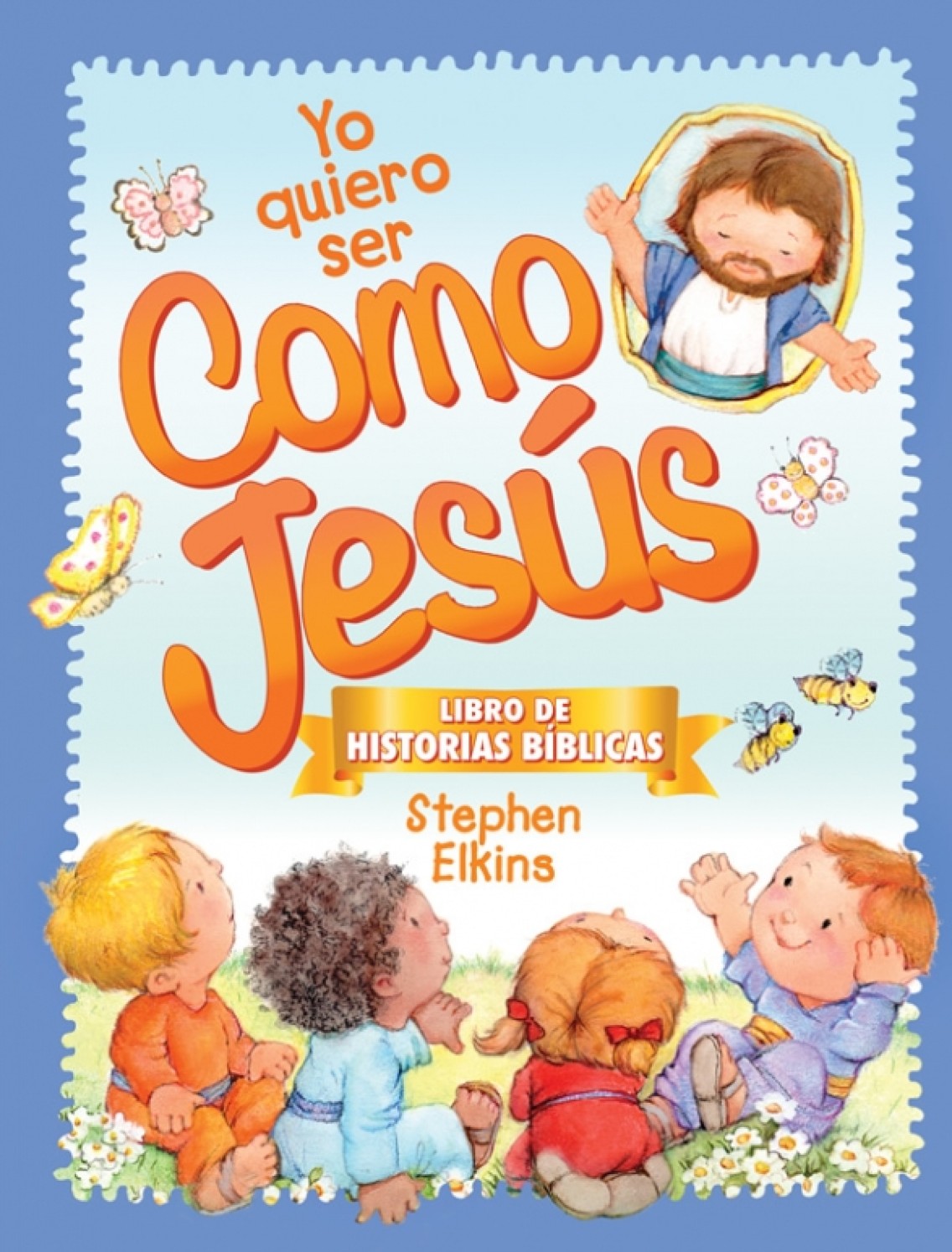 Yo Quiero Ser Como Jesús - Tapa Dura – Stephen Elkins