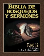 Biblia de Bosquejos y Sermones: Tomo 12  1 Pedro - Judas - Tapa Blanda - Anónimo
