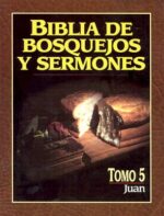 Biblia de Bosquejos y Sermones:  Tomo 5 Juan - Tapa Blanda - Anónimo