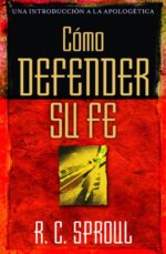 Cómo Defender Su Fe - Tapa Blanda - R.C. Sproul