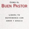 Como el Buen Pastor - Tapa Blanda - Robert Wolgemuth
