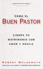 Como el Buen Pastor - Tapa Blanda - Robert Wolgemuth