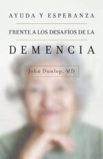 Ayuda y Esperanza Frente a los Desafíos de la Demencia - Tapa  Blanda - John Dunlop