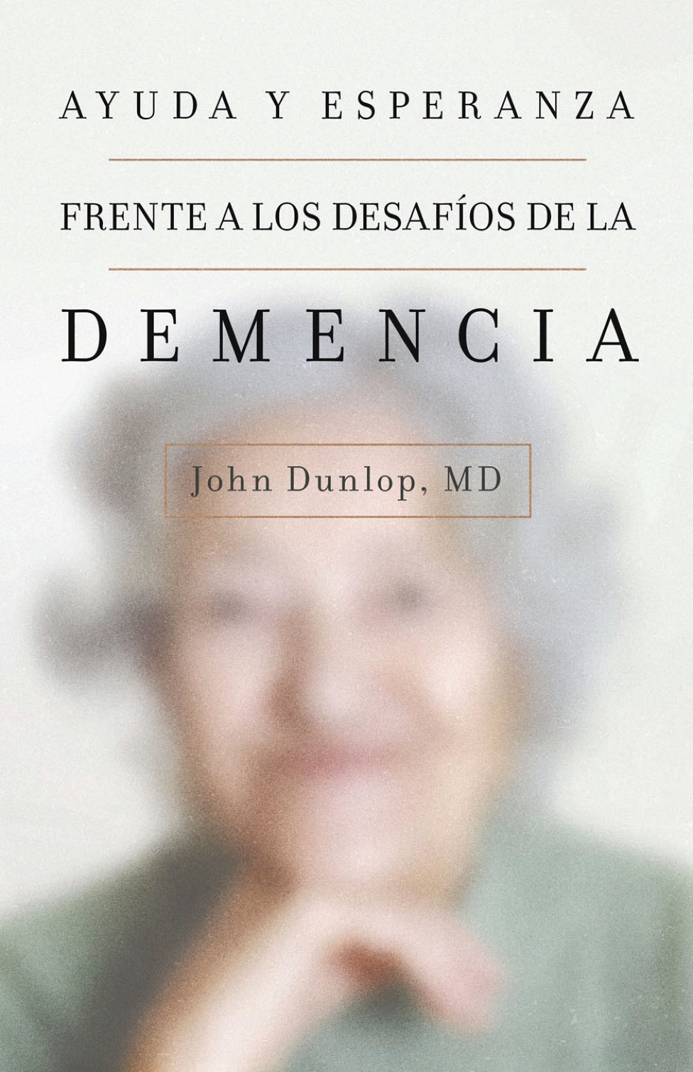 Ayuda y Esperanza Frente a los Desafíos de la Demencia - Tapa Blanda - John Dunlop