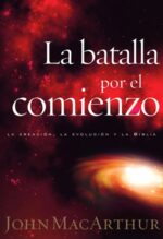 La Batalla por el Comienzo - Tapa Blanda - John MacArthur