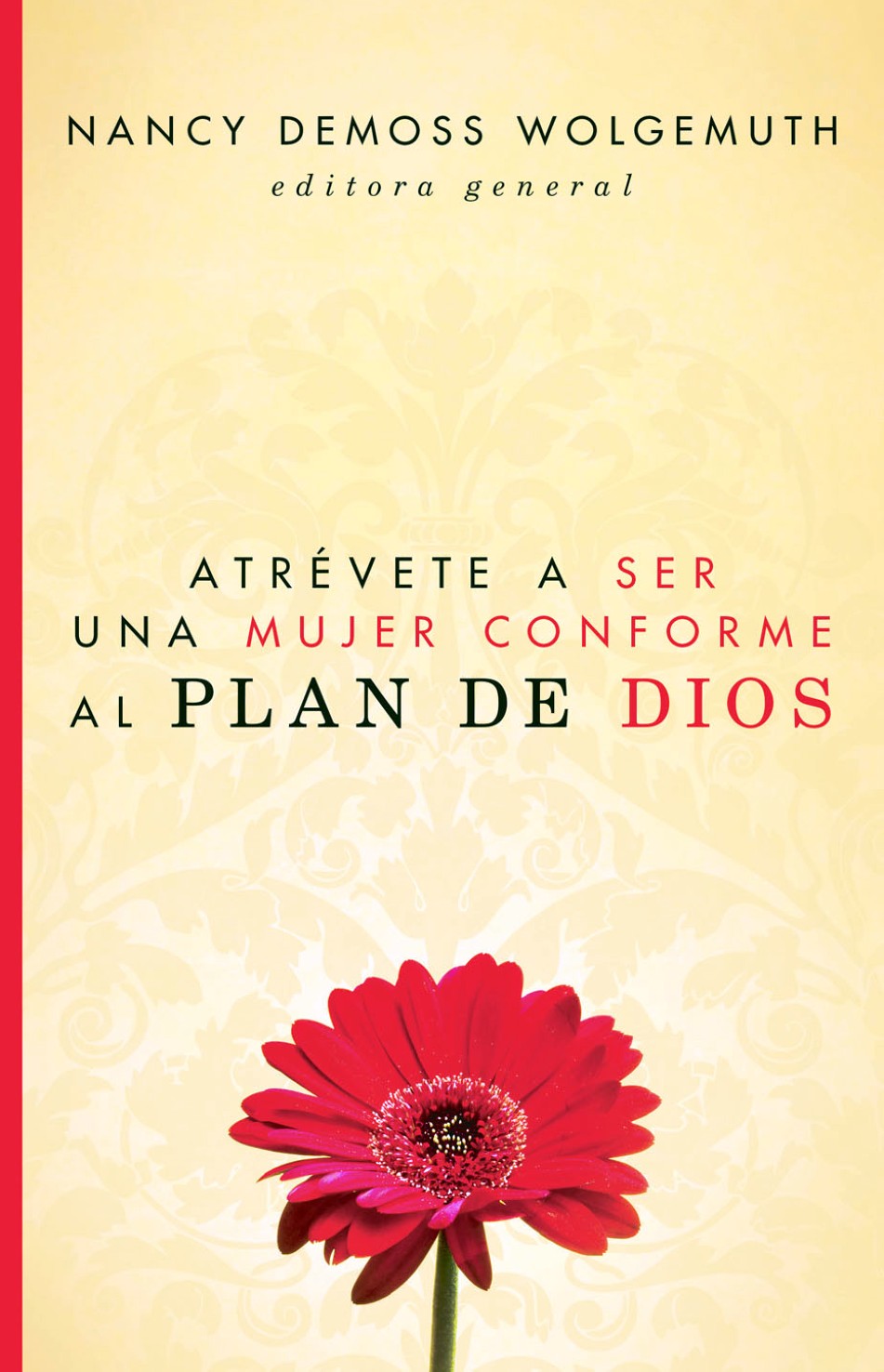 Atrévete a ser una Mujer Conforme al Plan de Dios - Tapa Blanda - Nancy Leigh DeMoss