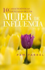 10 Características Esenciales de una Mujer de Influencia - Tapa Blanda –  Pam Farrel