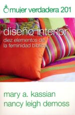 Mujer Verdadera 201: Diseño Interior - Tapa Blanda – Nancy DeMoss Wolgemuth