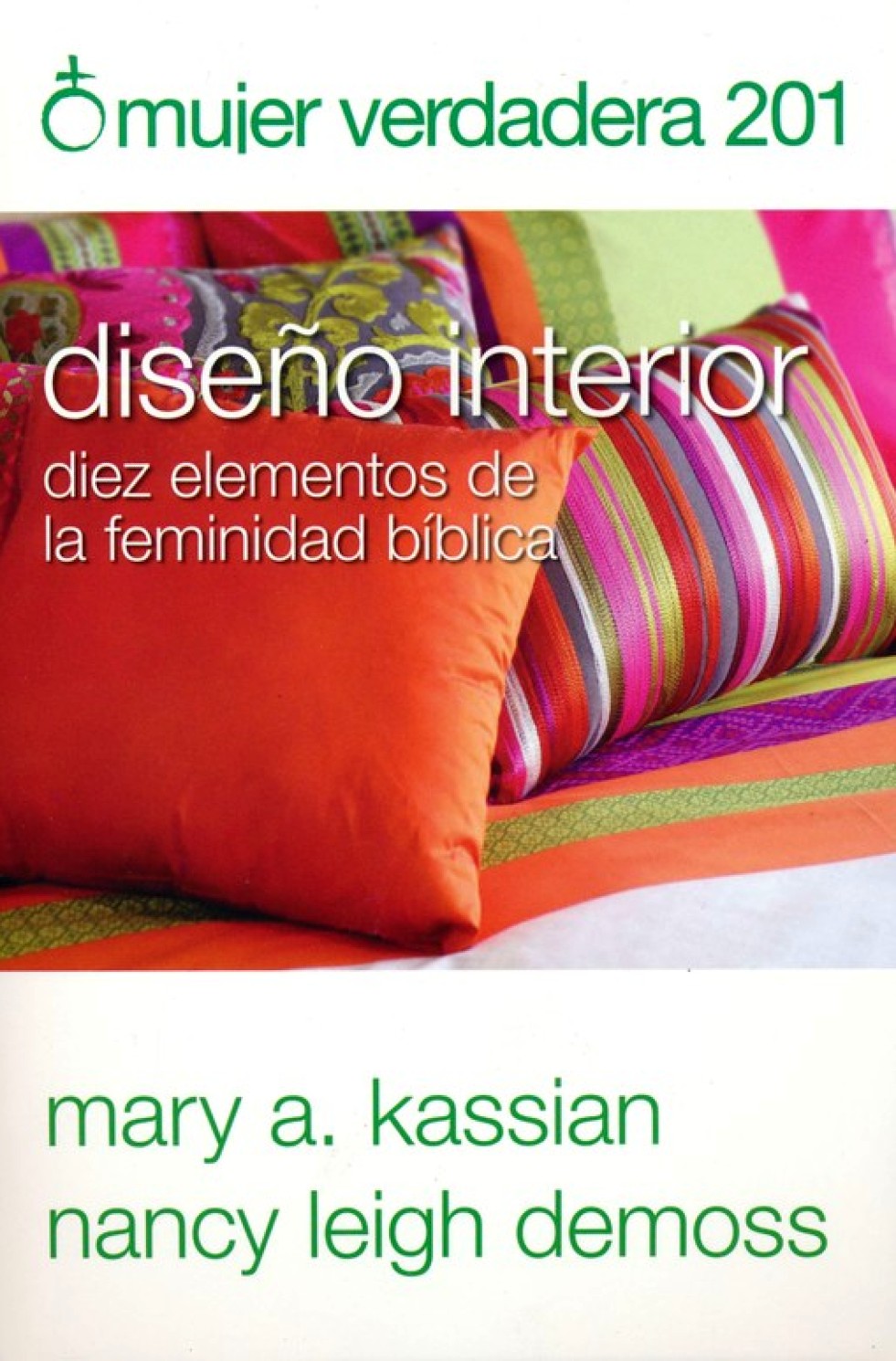 Mujer Verdadera 201: Diseño Interior - Tapa Blanda – Nancy DeMoss Wolgemuth
