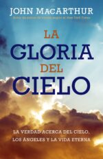 La Gloria del Cielo - Tapa Blanda - John MacArthur