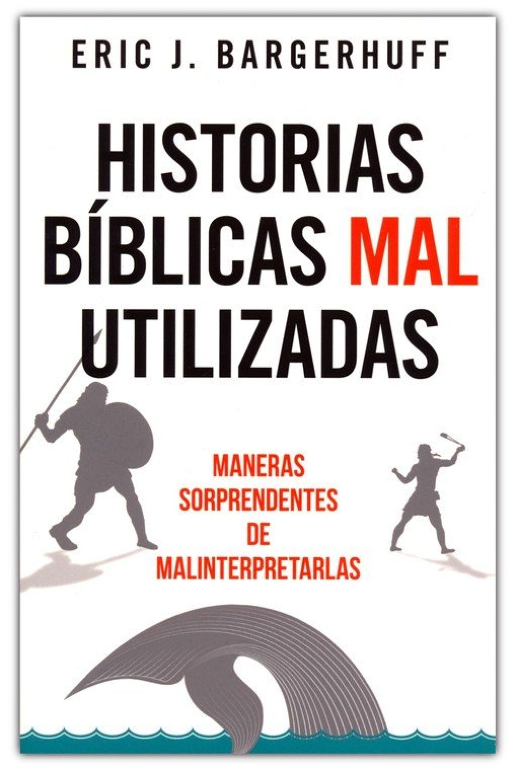 Historias Bíblicas mal Utilizadas - Tapa Blanda - Eric Bargerhuff