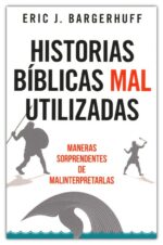 Alternative view of Historias Bíblicas mal Utilizadas - Tapa Blanda -  Eric Bargerhuff