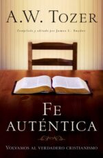 Fe Auténtica - Tapa Blanda - A. W. Tozer