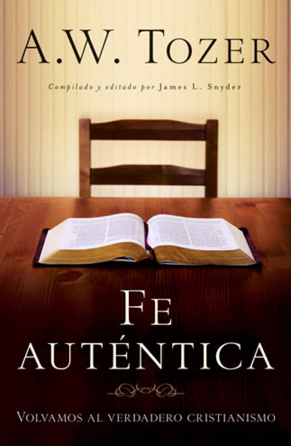 Fe Auténtica - Tapa Blanda - A. W. Tozer