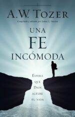 Una Fe Incómoda - Tapa Blanda - A. W. Tozer