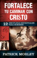 Fortalece tu Caminar con Cristo - Tapa Blanda - Patrick Morley