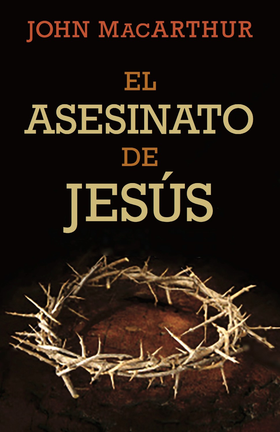 El Asesinato de Jesús - Tapa Blanda – John MacArthur