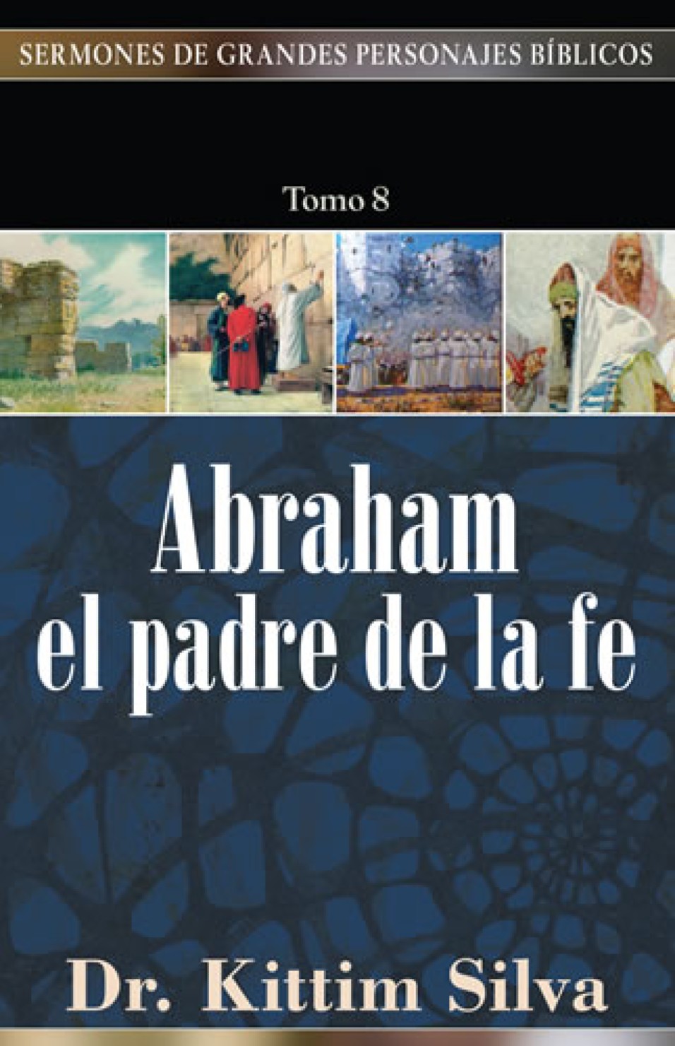 Abraham, el Padre de la Fe - Tapa Blanda - Kittim Silva