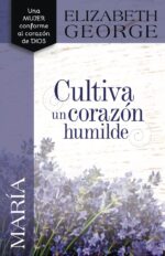 María : Cultiva un Corazón Humilde - Tapa Blanda –  Elizabeth George
