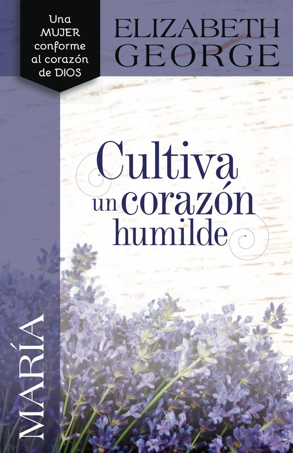 María : Cultiva un Corazón Humilde - Tapa Blanda – Elizabeth George