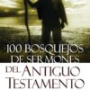 100 Bosquejos de Sermones del Antiguo Testamento - Tapa Blanda - John Phillips