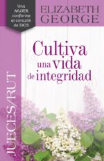 Jueces y Rut: Cultiva una Vida de Integridad -  Tapa Blanda –  Elizabeth George