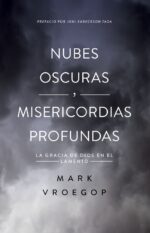 Nubes Oscuras, Misericordia Profunda -  Tapa Blanda – Mark Vroegop