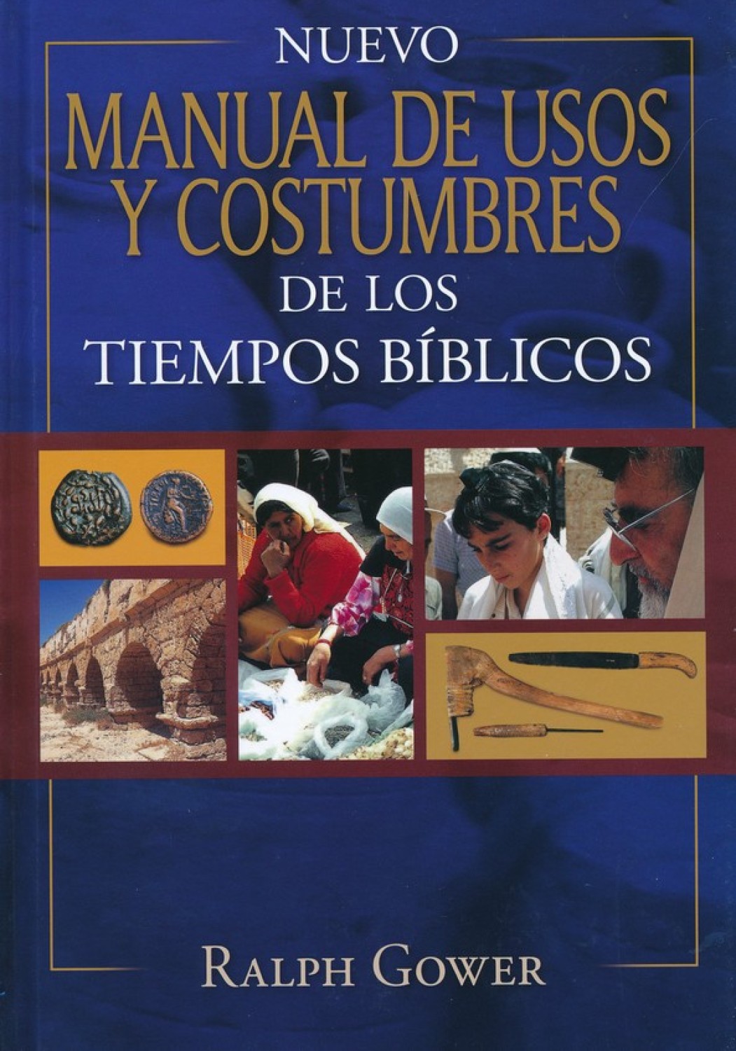 Nuevo Manual de Usos y Costumbres de los Tiempo Bíblicos- Tapa Dura – Ralph Gower