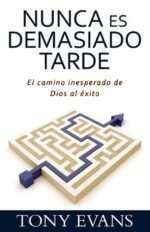 Nunca es Demasiado Tarde - Tapa Blanda - Tony Evans