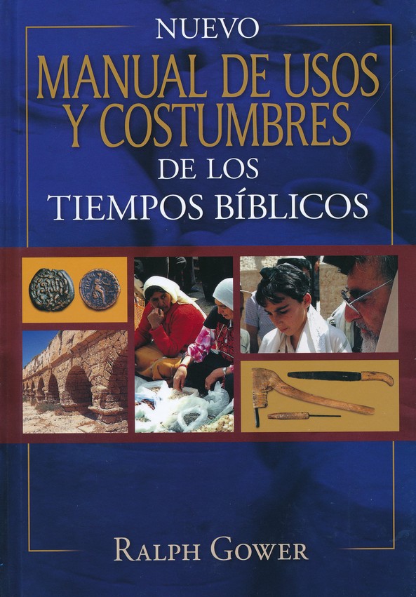 Nuevo Manual de Usos y Costumbres de los Tiempo Bíblicos- Tapa Dura – Ralph Gower - Imagen 2