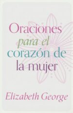 Oraciones para el Corazón de la Mujer - Tapa Blanda – Elizabeth George