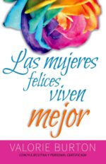 Las Mujeres Felices Viven Mejor - Tapa Blanda –  Valorie Burton
