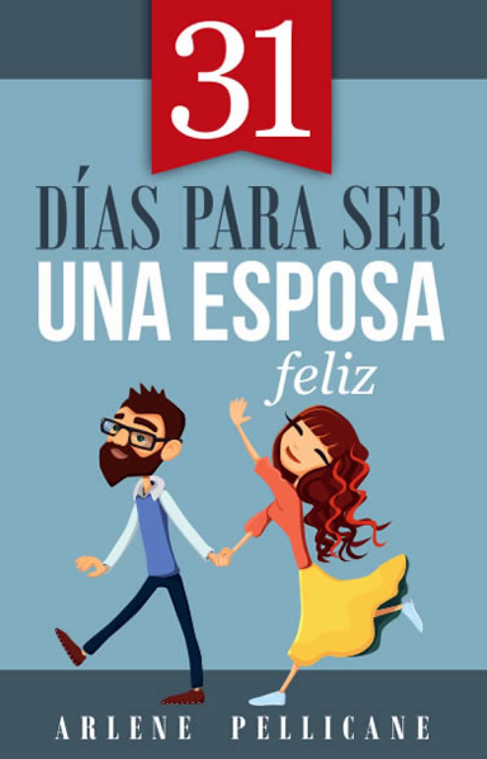 31 Días para ser una Esposa Feliz - Tapa Blanda - Arlene Pellican