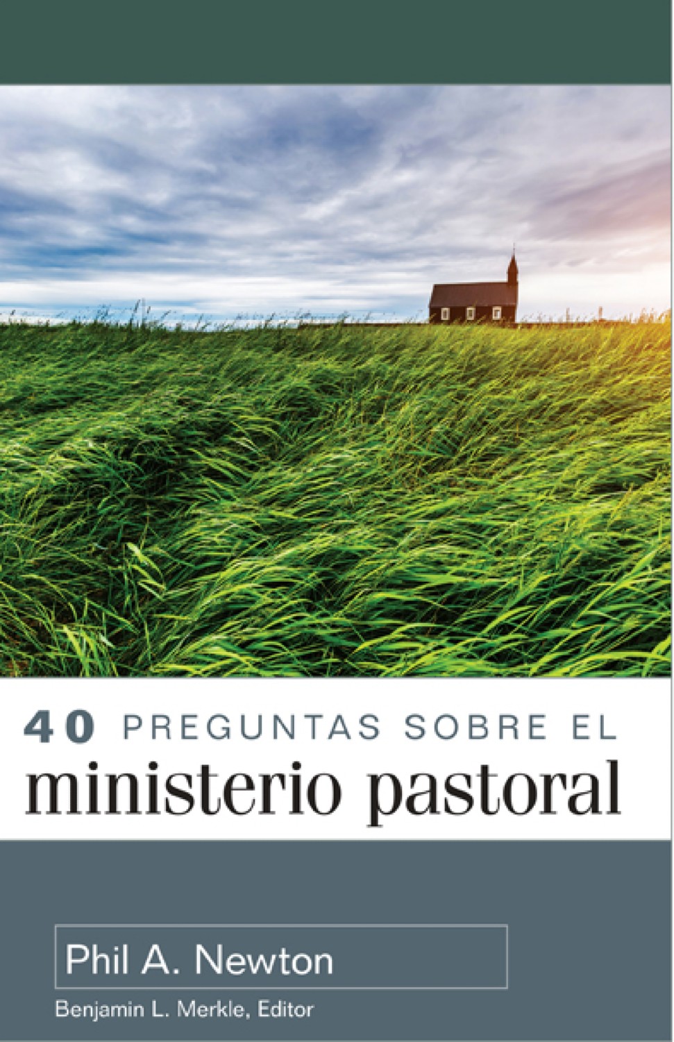 40 Preguntas sobre el Ministerio Pastoral - Tapa Blanda – Phil A. Newton