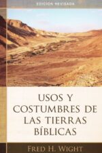 Alternative view of Usos y Costumbres de las Tierras Bíblicas: Edición Revisada -  Tapa Blanda – Fred Wight