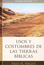 Usos y Costumbres de las Tierras Bíblicas: Edición Revisada -  Tapa Blanda – Fred Wight