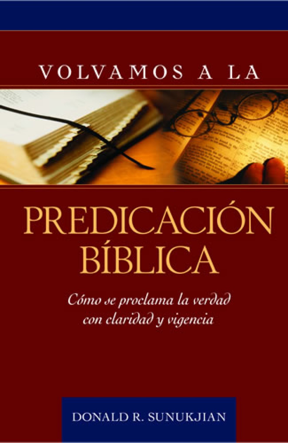 Volvamos a la Predicación Bíblica - Tapa Blanda – Donald Sunukjian