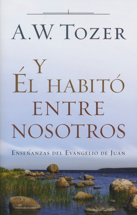 Y Él Habitó entre Nosotros - Tapa Blanda – A. W. Tozer - Imagen 2